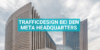 Beitragsbild für das Thema trfficdesign bei den Meta Headquarters mit einem Gebäude von den Headquarters im Hintergrund